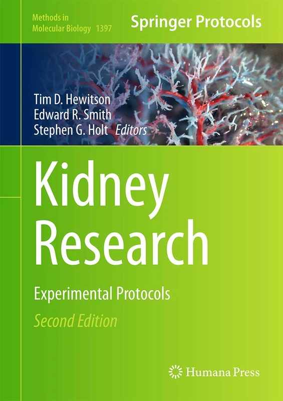 Kidney Research: Experimental Protocols: 1397 (Methods in Molecular Biology, 1397)