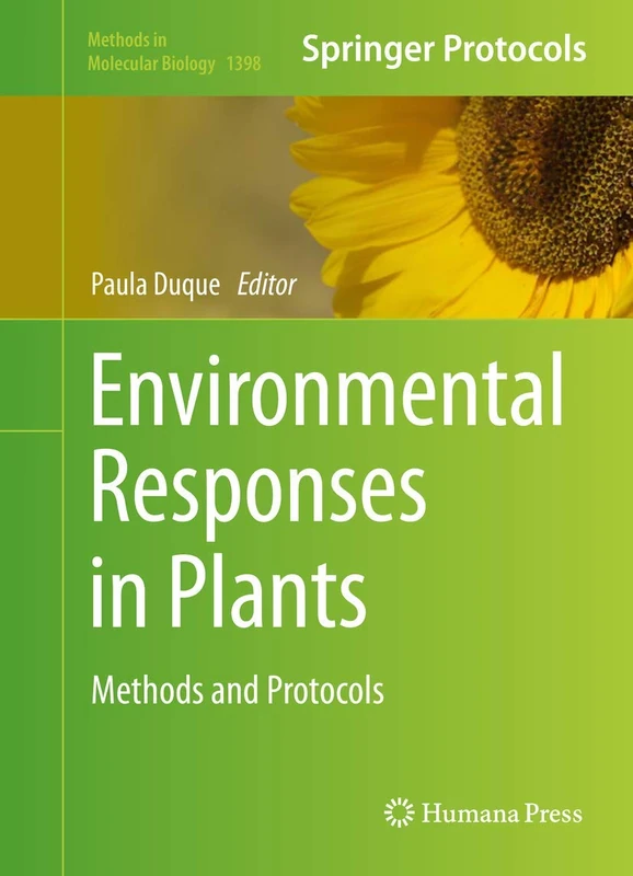 Environmental Responses in Plants: Methods and Protocols: 1398 (Methods in Molecular Biology, 1398)