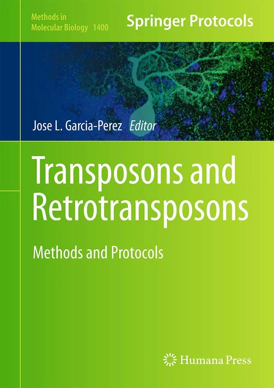 Transposons and Retrotransposons: Methods and Protocols: 1400 (Methods in Molecular Biology, 1400)