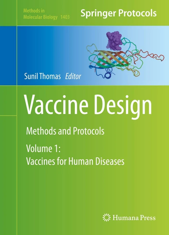 Vaccine Design: Methods and Protocols: Volume 1: Vaccines for Human Diseases: 1403 (Methods in Molecular Biology, 1403)