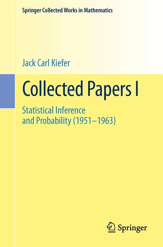 Collected Papers I: Statistical Inference and Probability (1951 - 1963): 1 (Springer Collected Works in Mathematics)