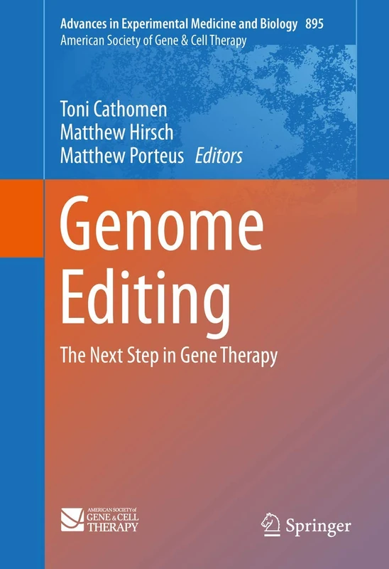 Genome Editing: The Next Step in Gene Therapy: 895 (Advances in Experimental Medicine and Biology, 895)