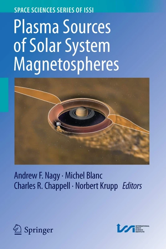 Plasma Sources of Solar System Magnetospheres: 52 (Space Sciences Series of ISSI, 52)