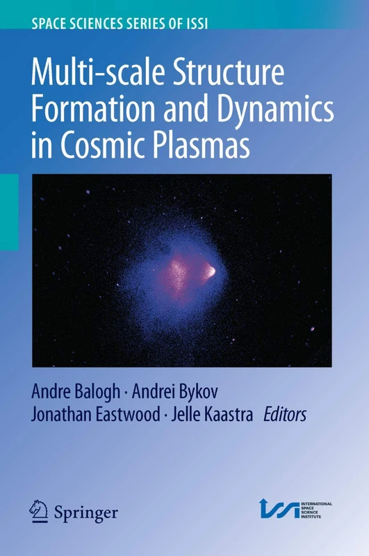 Multi-scale Structure Formation and Dynamics in Cosmic Plasmas: 51 (Space Sciences Series of ISSI, 51)