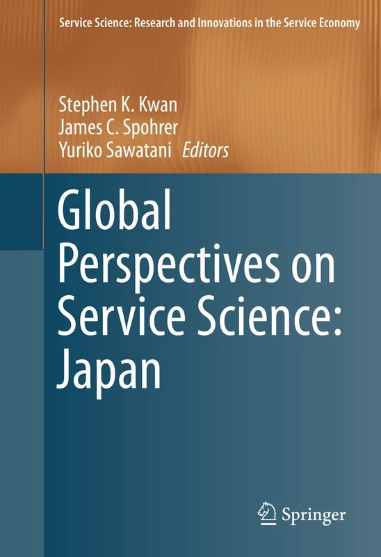 Global Perspectives on Service Science: Japan (Service Science: Research and Innovations in the Service Economy)