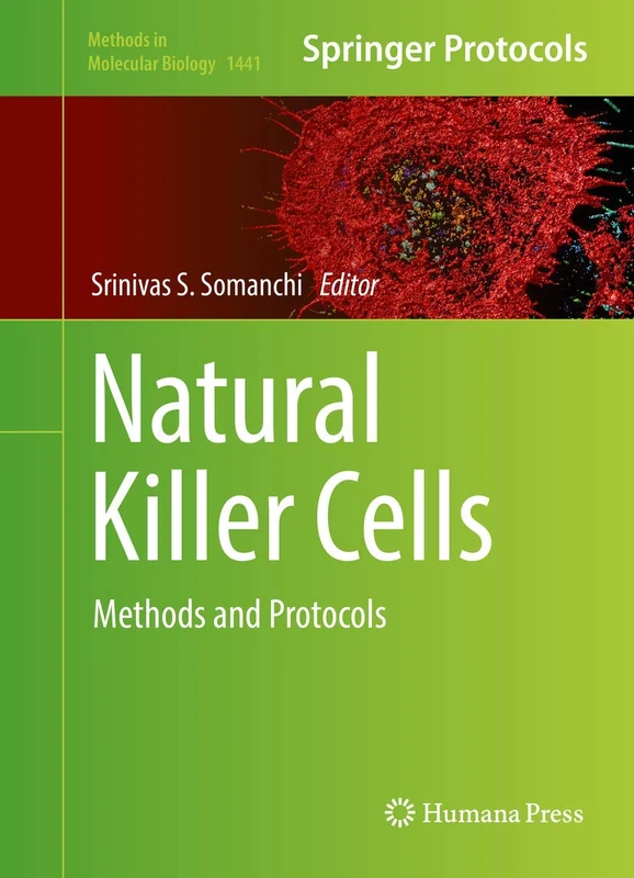 Natural Killer Cells: Methods and Protocols: 1441 (Methods in Molecular Biology, 1441)