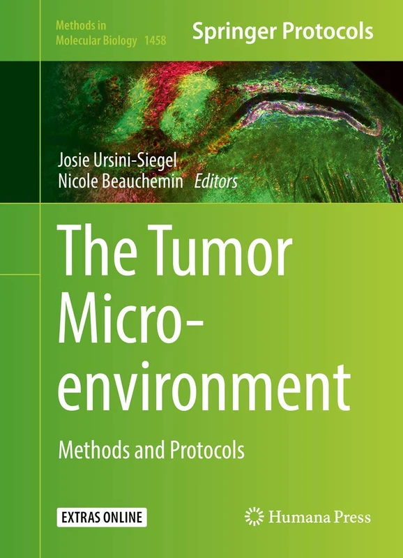 The Tumor Microenvironment: Methods and Protocols: 1458 (Methods in Molecular Biology, 1458)