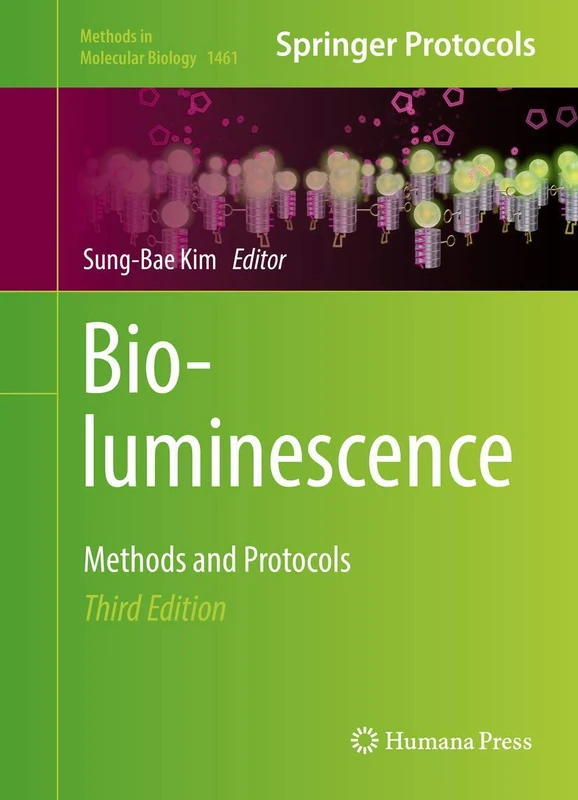 Bioluminescence: Methods and Protocols: 1461 (Methods in Molecular Biology, 1461)