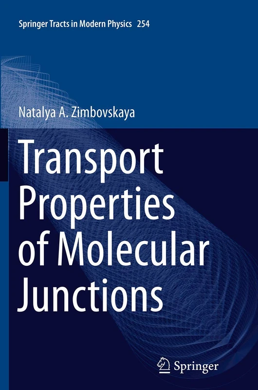 Transport Properties of Molecular Junctions: 254 (Springer Tracts in Modern Physics, 254)