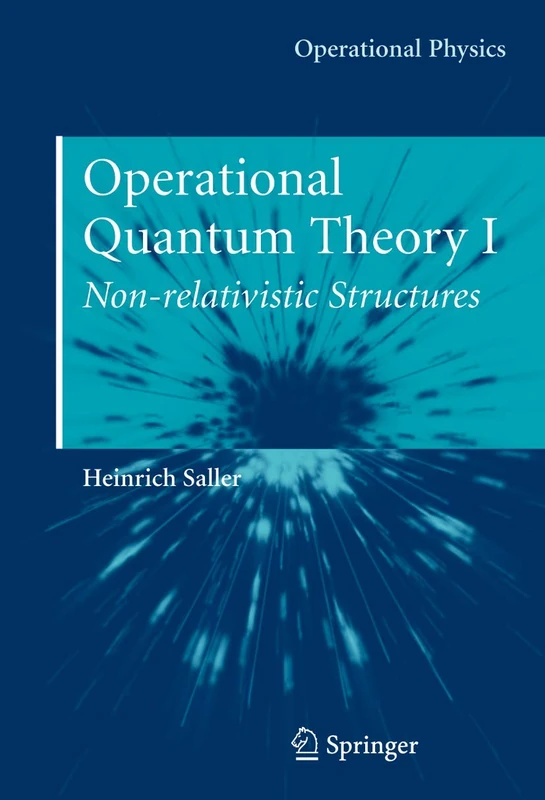Operational Quantum Theory I: Nonrelativistic Structures (Operational Physics)