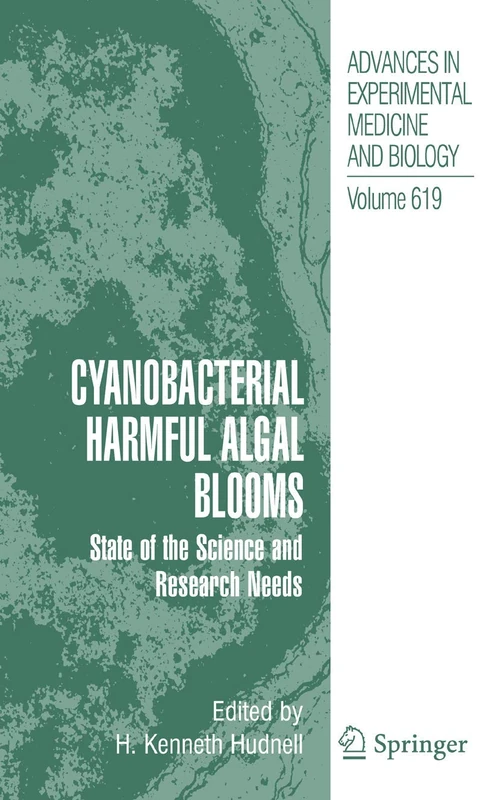 Cyanobacterial Harmful Algal Blooms: State of the Science and Research Needs: 619 (Advances in Experimental Medicine and Biology, 619)