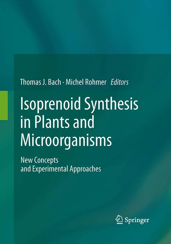 Isoprenoid Synthesis in Plants and Microorganisms: New Concepts and Experimental Approaches