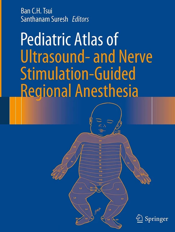 Springer Pediatric Atlas of Ultrasound-Guided Regional Anesthesia