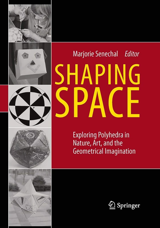 Shaping Space: Exploring Polyhedra in Nature, Art, and the Geometrical Imagination