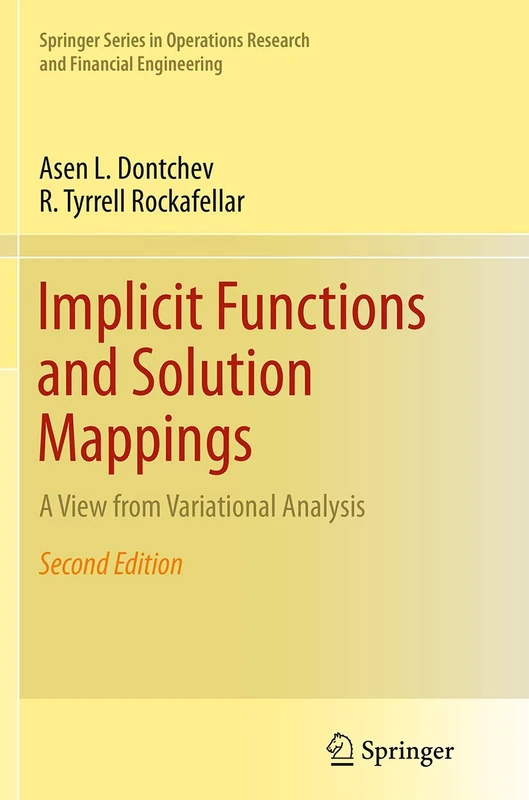 Implicit Functions and Solution Mappings: A View from Variational Analysis (Springer Series in Operations Research and Financial Engineering)
