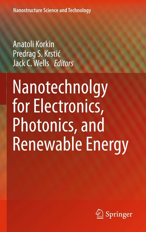 Nanotechnology for Electronics, Photonics, and Renewable Energy (Nanostructure Science and Technology)