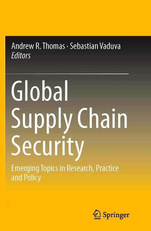 Global Supply Chain Security: Emerging Topics in Research, Practice and Policy