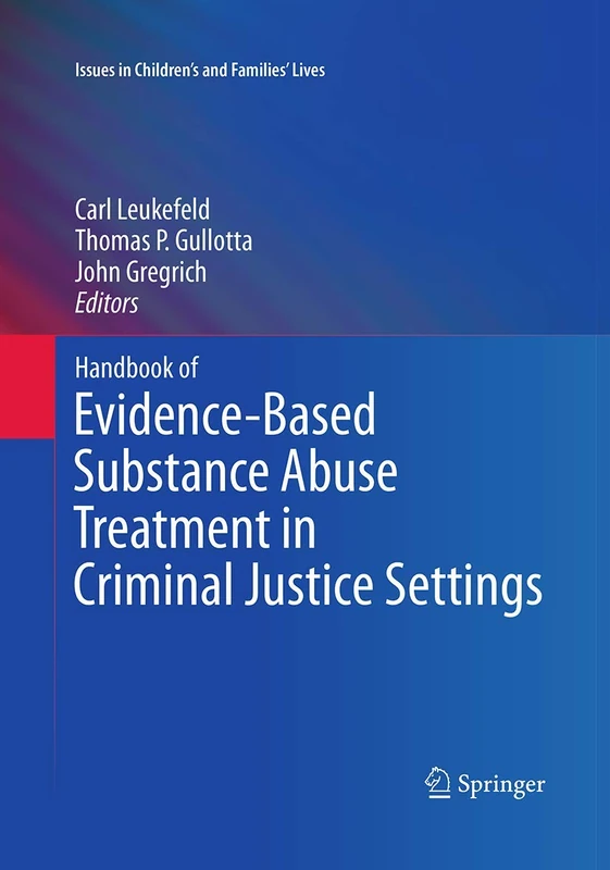Handbook of Evidence-Based Substance Abuse Treatment in Criminal Justice Settings: 11 (Issues in Children's and Families' Lives, 11)