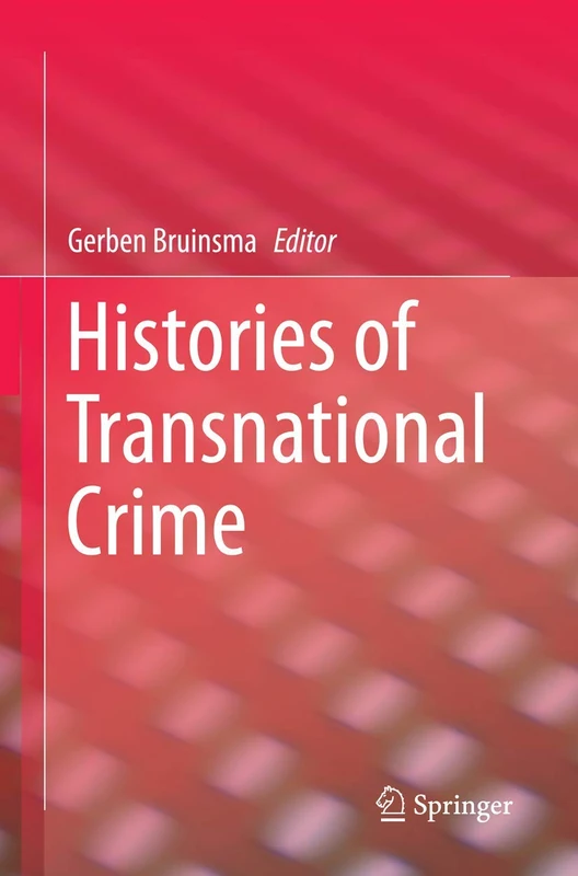 Histories of Transnational Crime: 9 (Studies of Organized Crime)