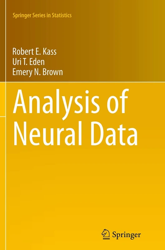 Analysis of Neural Data (Springer Series in Statistics)