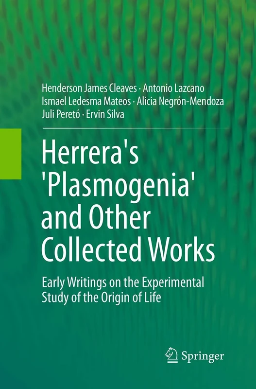 Herrera's 'Plasmogenia' and Other Collected Works: Early Writings on the Experimental Study of the Origin of Life
