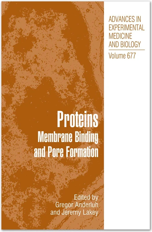 Proteins: Membrane Binding and Pore Formation: 677 (Advances in Experimental Medicine and Biology, 677)