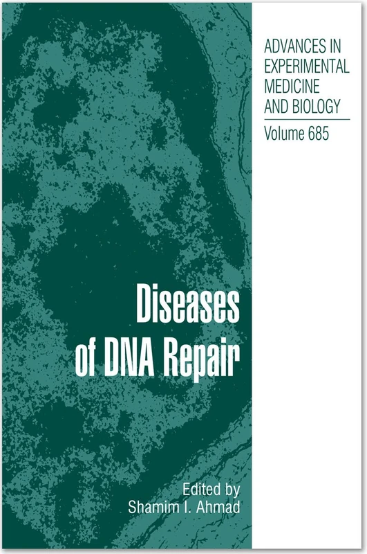 Diseases of DNA Repair: 685 (Advances in Experimental Medicine and Biology, 685)
