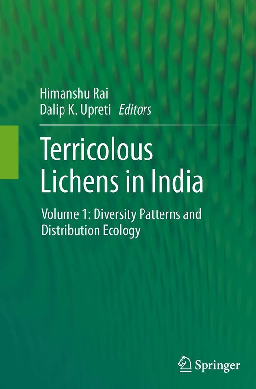Terricolous Lichens in India: Volume 1: Diversity Patterns and Distribution Ecology