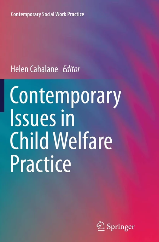 Contemporary Issues in Child Welfare Practice (Contemporary Social Work Practice)