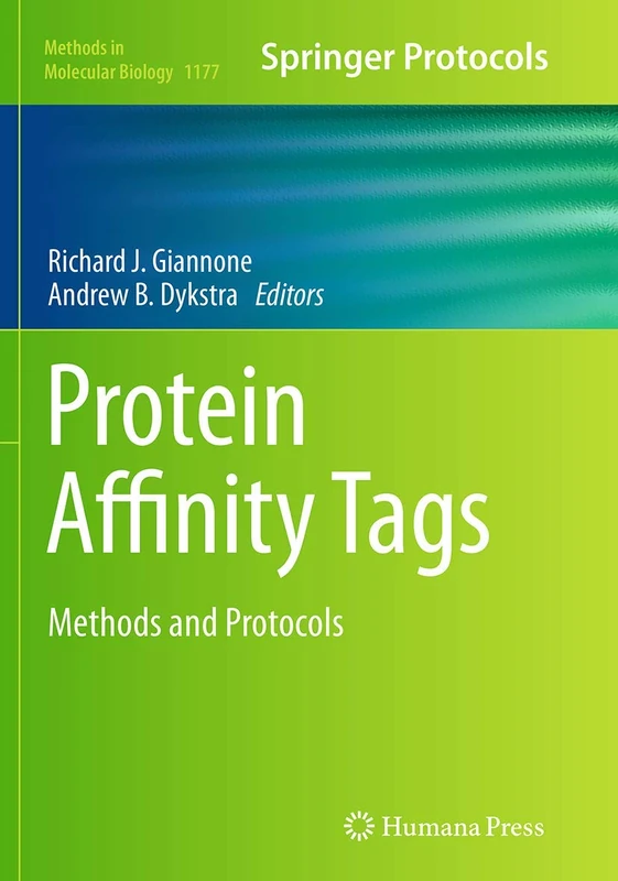 Protein Affinity Tags: Methods and Protocols: 1177 (Methods in Molecular Biology, 1177)