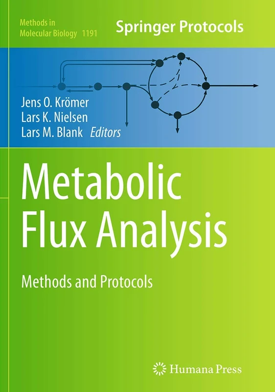 Metabolic Flux Analysis: Methods and Protocols: 1191 (Methods in Molecular Biology, 1191)