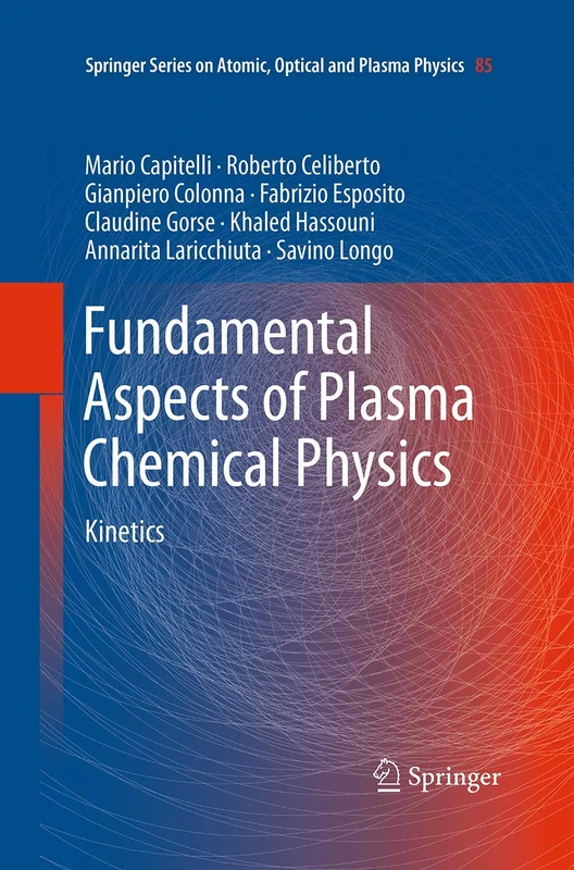 Fundamental Aspects of Plasma Chemical Physics: Kinetics: 85 (Springer Series on Atomic, Optical, and Plasma Physics, 85)
