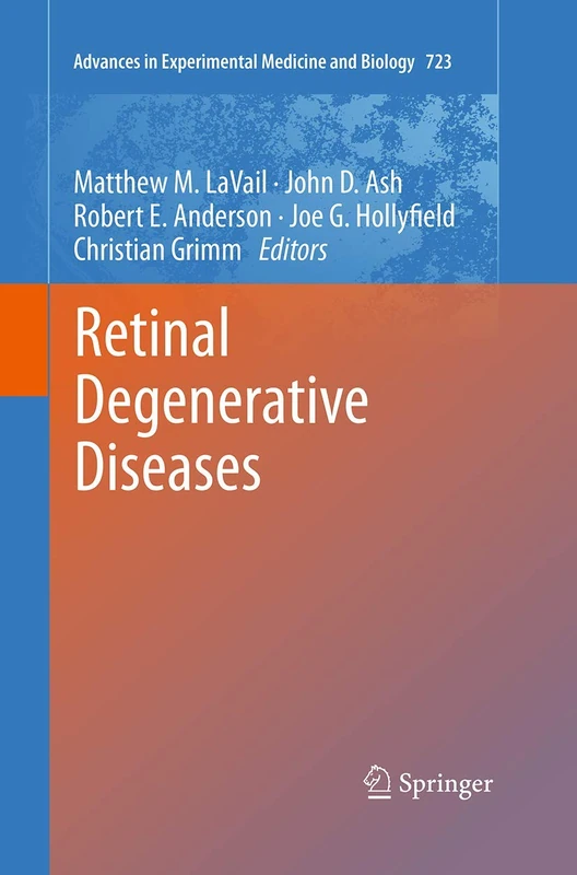 Retinal Degenerative Diseases: 723 (Advances in Experimental Medicine and Biology, 723)
