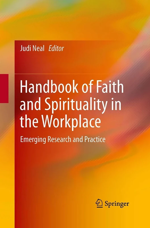 Handbook of Faith and Spirituality in the Workplace: Emerging Research and Practice