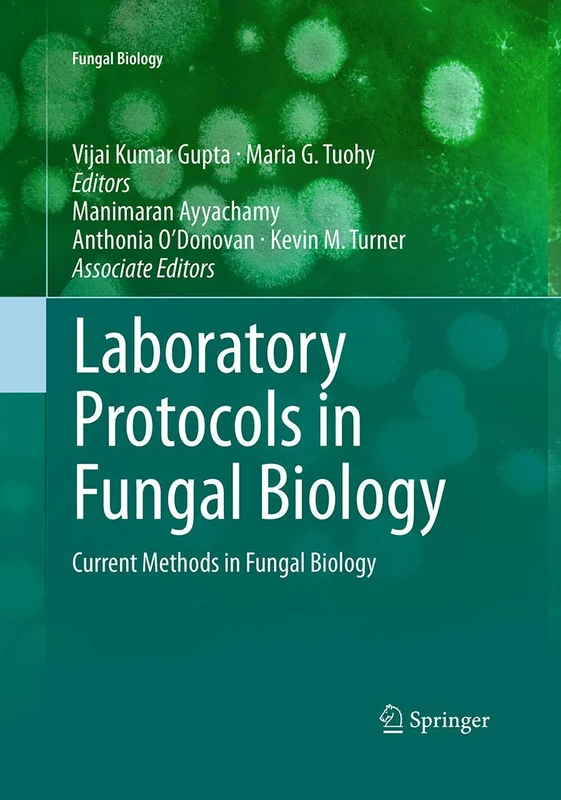 Laboratory Protocols in Fungal Biology: Current Methods in Fungal Biology