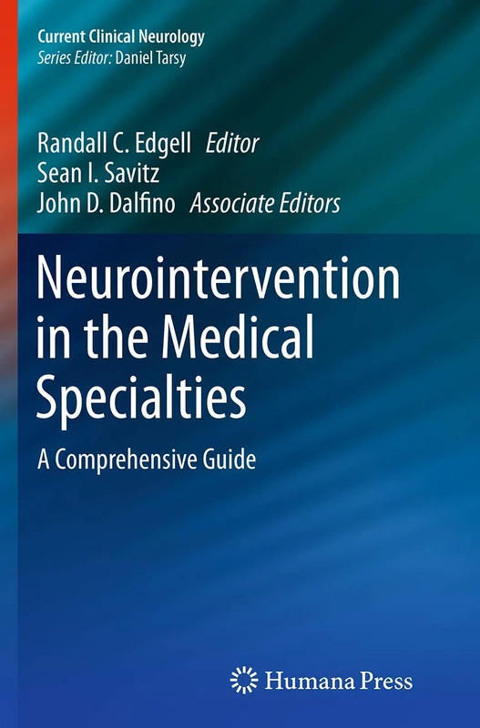 Neurointervention in the Medical Specialties: A Comprehensive Guide (Current Clinical Neurology)