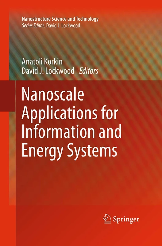 Nanoscale Applications for Information and Energy Systems: 0 (Nanostructure Science and Technology)