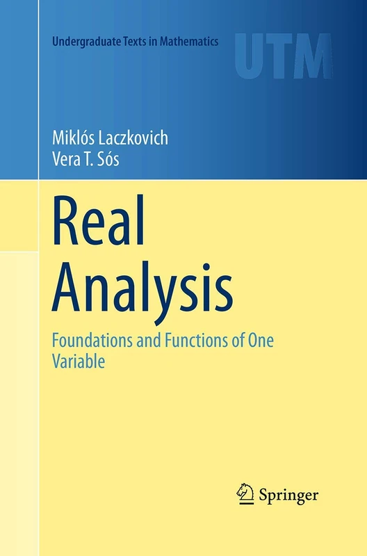 Real Analysis: Foundations and Functions of One Variable (Undergraduate Texts in Mathematics)
