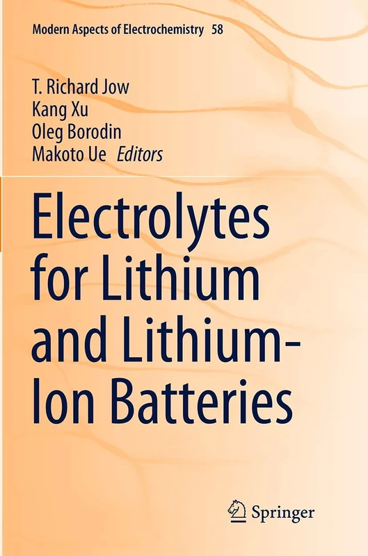 Electrolytes for Lithium and Lithium-Ion Batteries: 58 (Modern Aspects of Electrochemistry, 58)