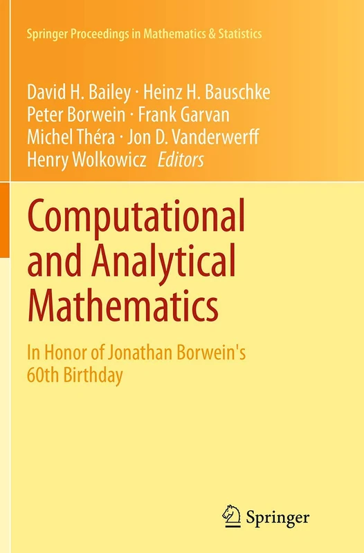 Computational and Analytical Mathematics: In Honor of Jonathan Borwein's 60th Birthday: 50 (Springer Proceedings in Mathematics & Statistics, 50)