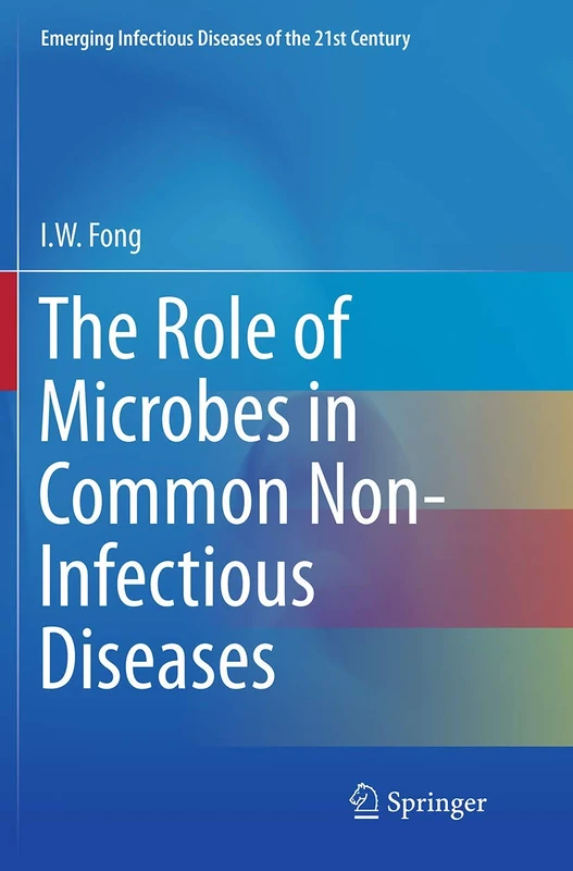 The Role of Microbes in Common Non-Infectious Diseases: 1 (Emerging Infectious Diseases of the 21st Century, 1)