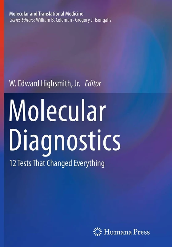 Molecular Diagnostics: 12 Tests That Changed Everything (Molecular and Translational Medicine)