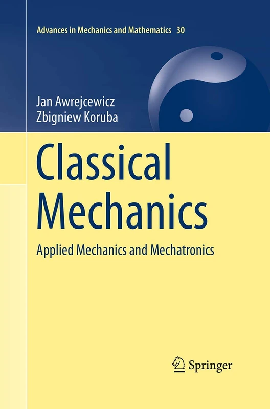 Classical Mechanics: Applied Mechanics and Mechatronics: 30 (Advances in Mechanics and Mathematics, 30) - Image 1