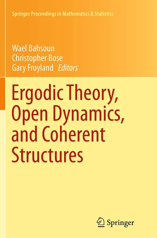 Ergodic Theory, Open Dynamics, and Coherent Structures: 70 (Springer Proceedings in Mathematics & Statistics, 70)