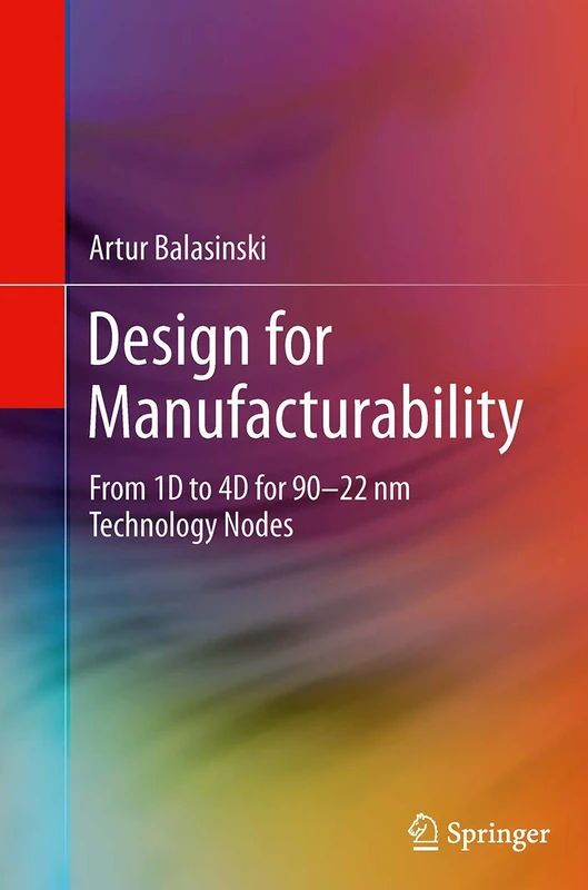 Design for Manufacturability: From 1D to 4D for 90–22 nm Technology Nodes