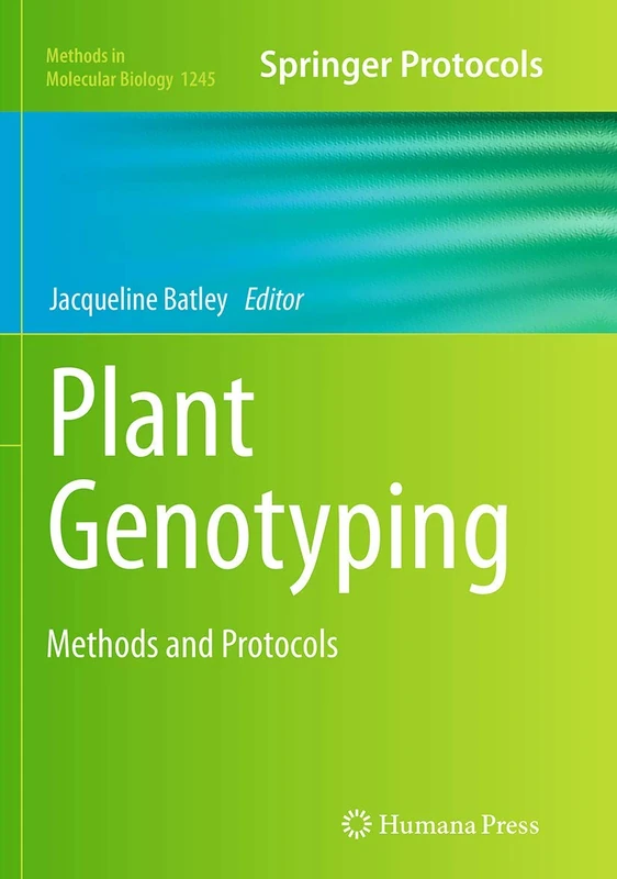 Plant Genotyping: Methods and Protocols: 1245 (Methods in Molecular Biology, 1245)