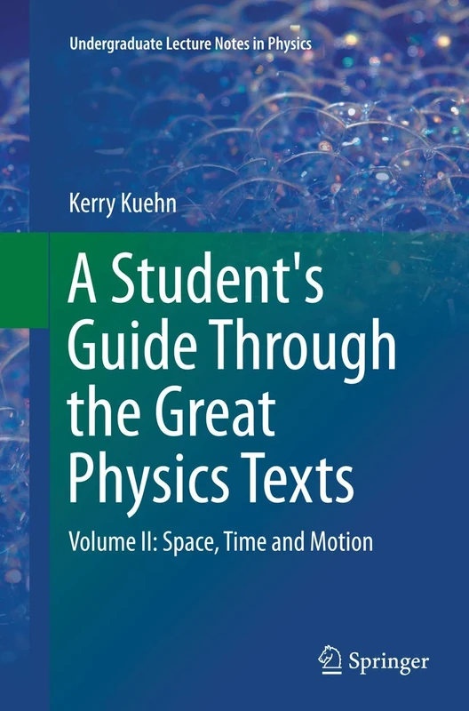 A Student's Guide Through the Great Physics Texts: Volume II: Space, Time and Motion: 2 (Undergraduate Lecture Notes in Physics)