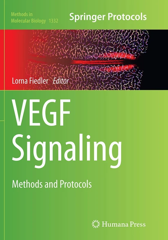 VEGF Signaling: Methods and Protocols: 1332 (Methods in Molecular Biology, 1332)
