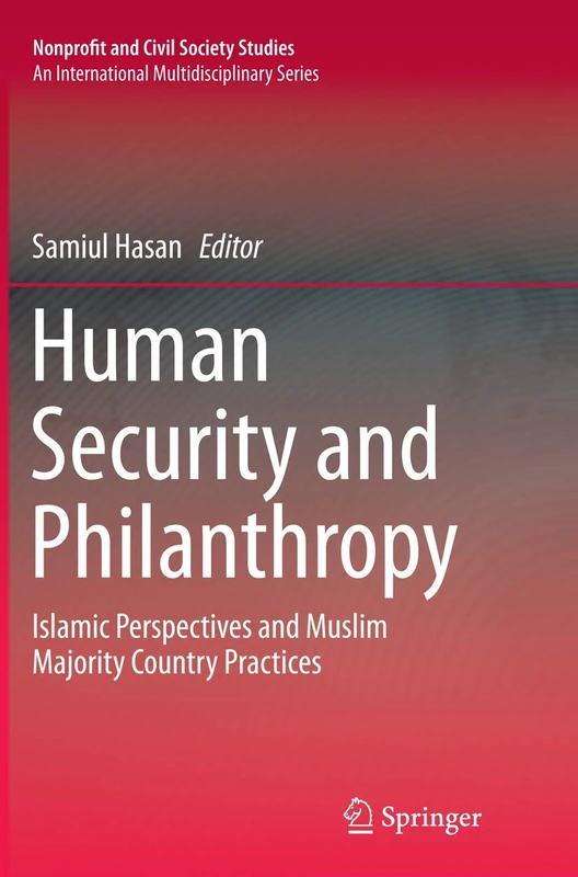 Human Security and Philanthropy: Islamic Perspectives and Muslim Majority Country Practices (Nonprofit and Civil Society Studies)