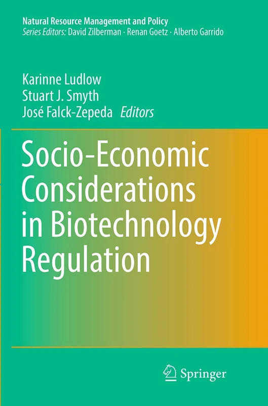Socio-Economic Considerations in Biotechnology Regulation: 37 (Natural Resource Management and Policy, 37)